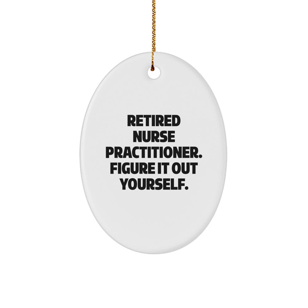 Funny Nurse Practitioner Gifts for Men, Women, or Coworkers: 'Figure It Out Yourself' Oval Ornament, White, 3.25'' Tall, Christmas Unique Gifts from Family and Friends - Image 1