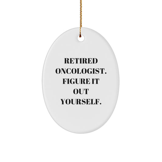 Oncologist Gifts from Friends - 'Figure It Out Yourself' Oval Ornament, White, Perfect for Christmas - Image 1