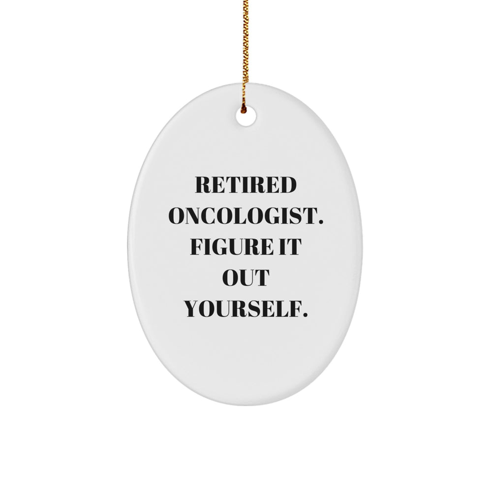 Oncologist Gifts from Friends - 'Figure It Out Yourself' Oval Ornament, White, Perfect for Christmas - Image 1