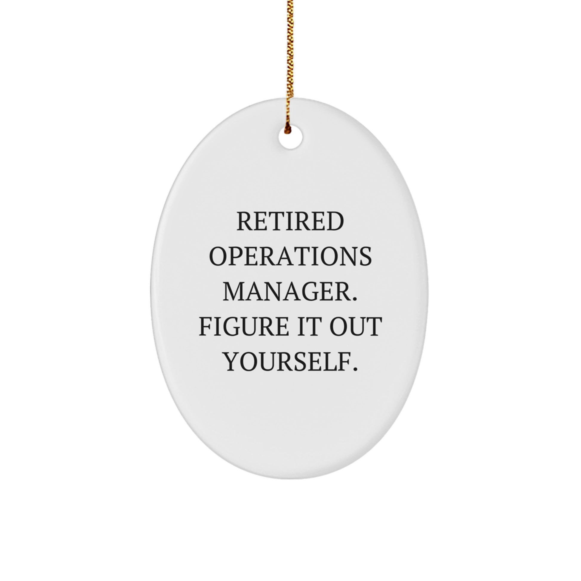 Funny Operations Manager Oval Ornament Gifts from Men for Friends Family Coworkers, Unique Christmas Unique Gifts for Operations Managers, Retired Operations Manager Figure It Out Yourself - Image 1
