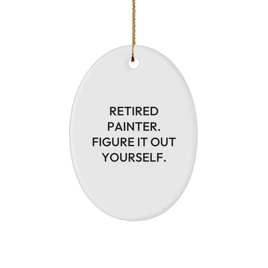 Funny Painter Gifts from Friends - Retired Painter Figure It Out Yourself Oval Ornament for Christmas - Image 1