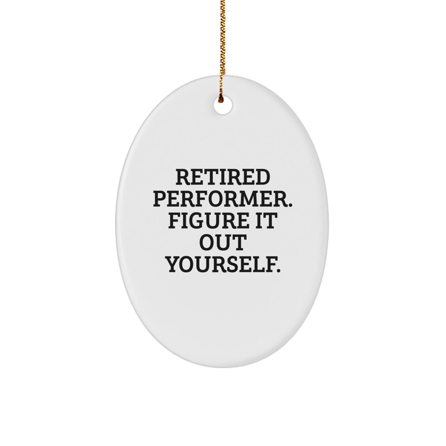 Funny Quotes for Performer Oval Ornament Gifts from Family Friends Christmas - Image 1