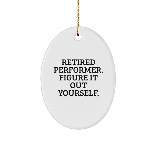 Funny Quotes for Performer Oval Ornament Gifts from Family Friends Christmas - Image 1