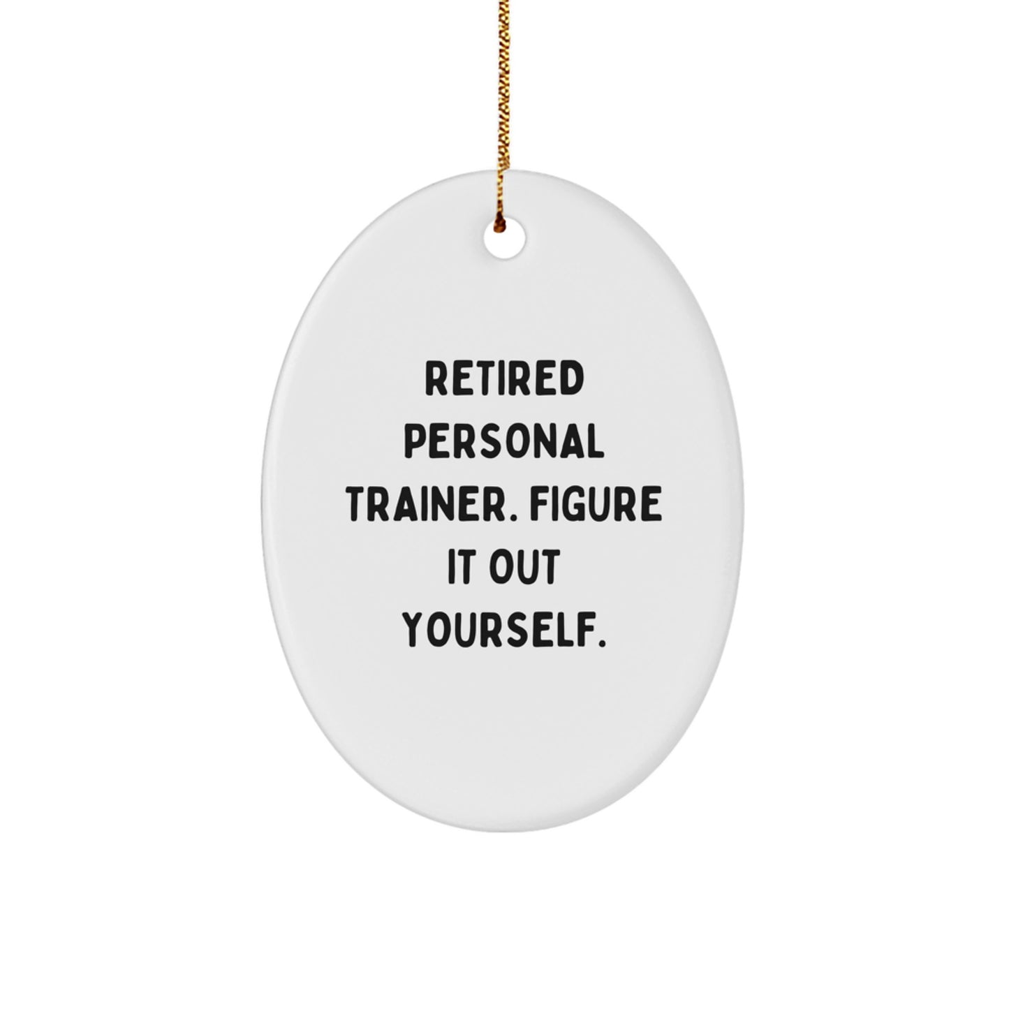 Funny Personal Trainer Gifts for Him - Oval Ornament with 'Figure It Out Yourself' Quote - Christmas Unique Decorations from Friends or Family - Image 1