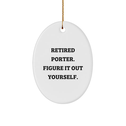 Funny Porter Gifts from Men to Porter, Oval Ornament Christmas Unique Gifts, Retired Porter Figure It Out Yourself Quote - Image 1