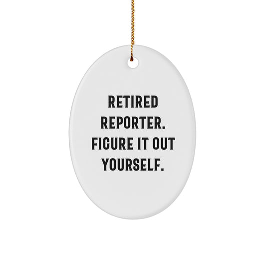 Reporter Oval Ornament, Funny Gift for Men, Women, Coworkers, Family - 'Retired Reporter. Figure It Out Yourself.' Christmas Unique Gifts - Image 1