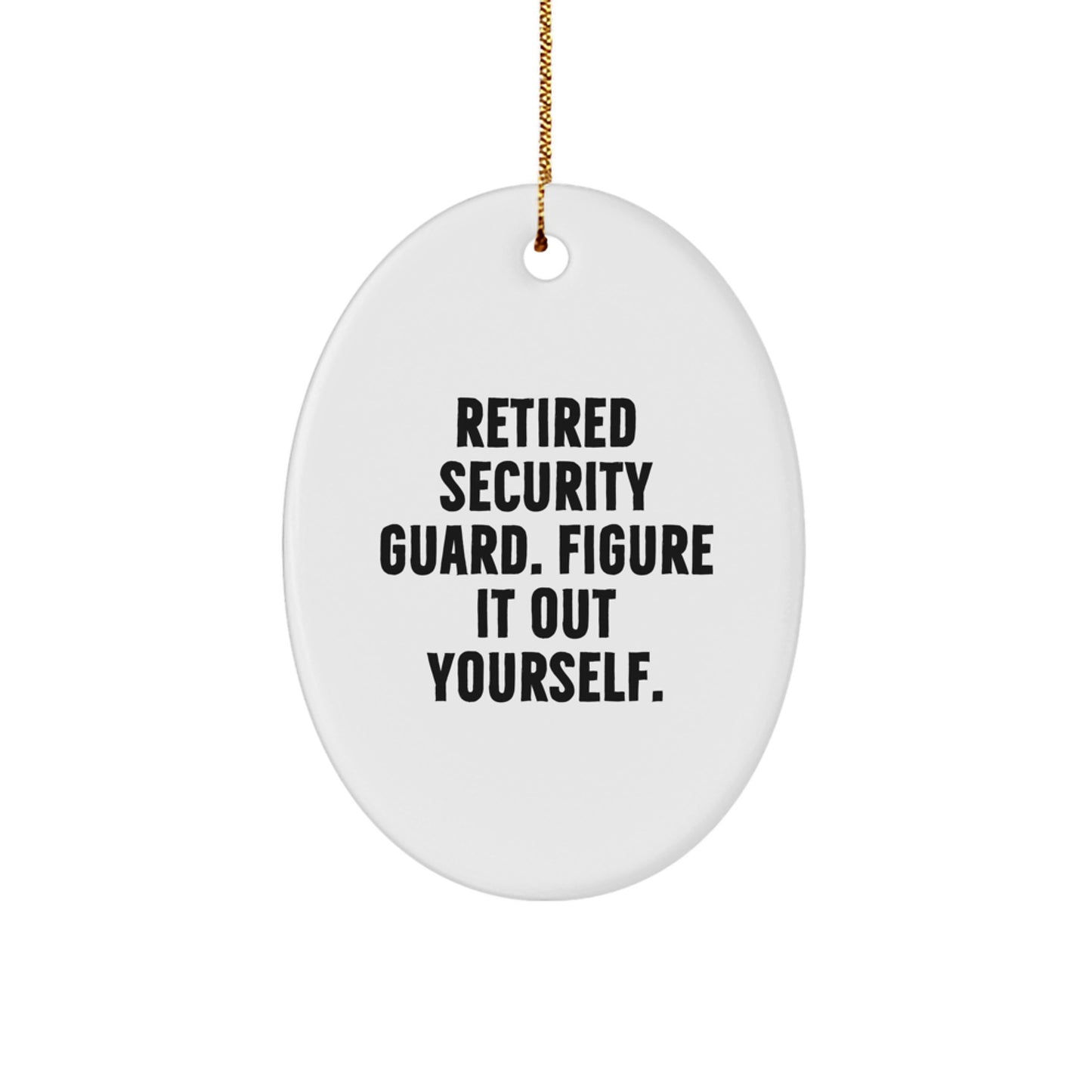 Funny Security Guard Oval Ornament Gifts for Men from Friends - Retired Figure It Out Yourself - Image 1