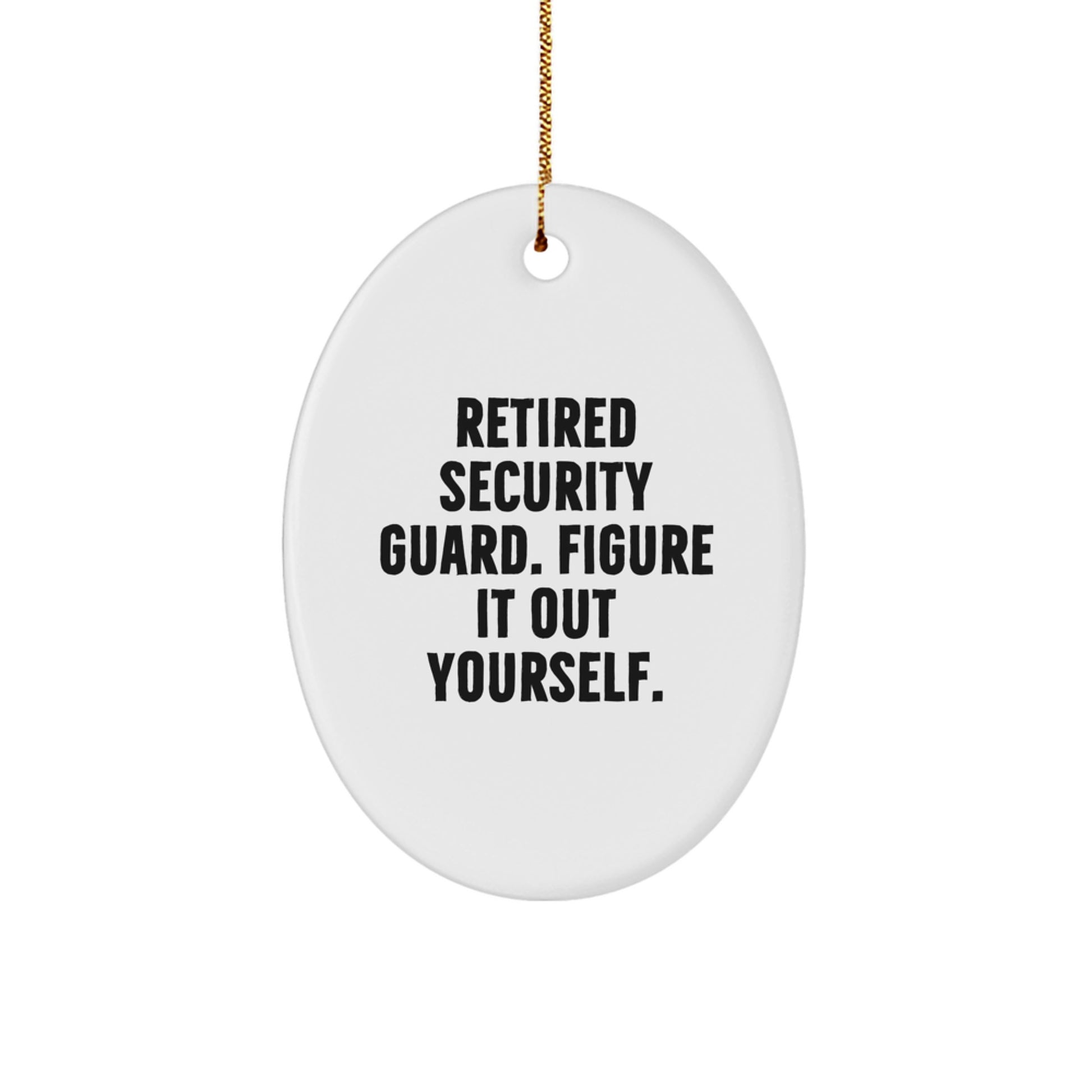 Funny Security Guard Oval Ornament Gifts for Men from Friends - Retired Figure It Out Yourself - Image 1