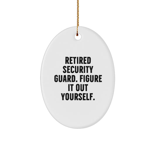Funny Security Guard Oval Ornament Gifts for Men from Friends - Retired Figure It Out Yourself - Image 1