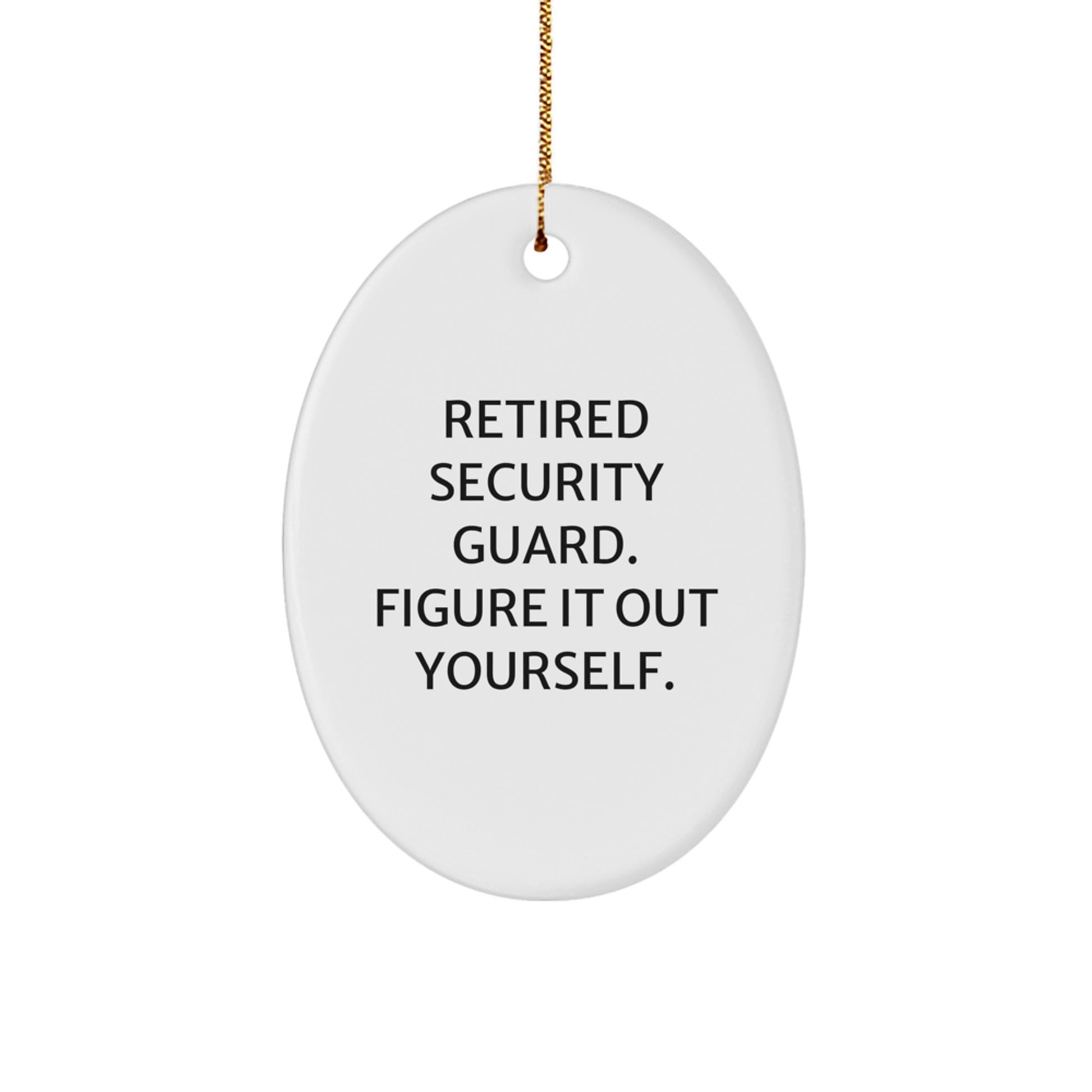 Funny Security Guard Gifts from Family, Unique Oval Ornament for Security Guard Men, Retired Security Guard Figure It Out Yourself Christmas Unique Gifts - Image 1