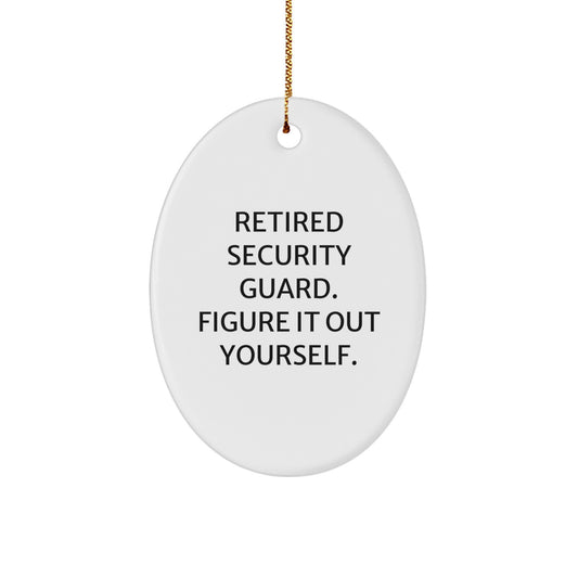Funny Security Guard Gifts from Family, Unique Oval Ornament for Security Guard Men, Retired Security Guard Figure It Out Yourself Christmas Unique Gifts - Image 1