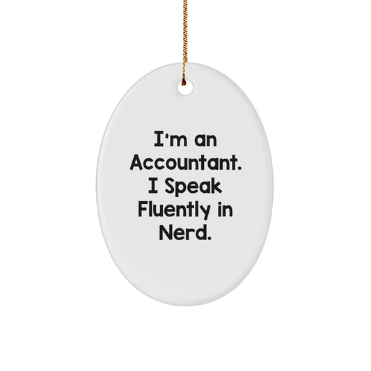 Funny Accountant Gifts for Him or Her - Oval Ornament with I'm An Accountant. I Speak Fluently In genius. Quote, Christmas Unique Gifts from Family, Friends, Coworkers - Image 1