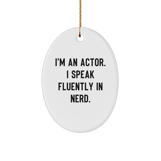 Funny Actor Gifts from Family - I'm An Actor. I Speak Fluently In genius. Oval Ornament for Christmas Unique Gifts for Him - Image 1