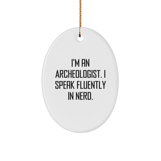 Funny Archeologist Quote Oval Ornament Gifts from Friends and Family for Men Women Christmas Unique Decoration - Image 1