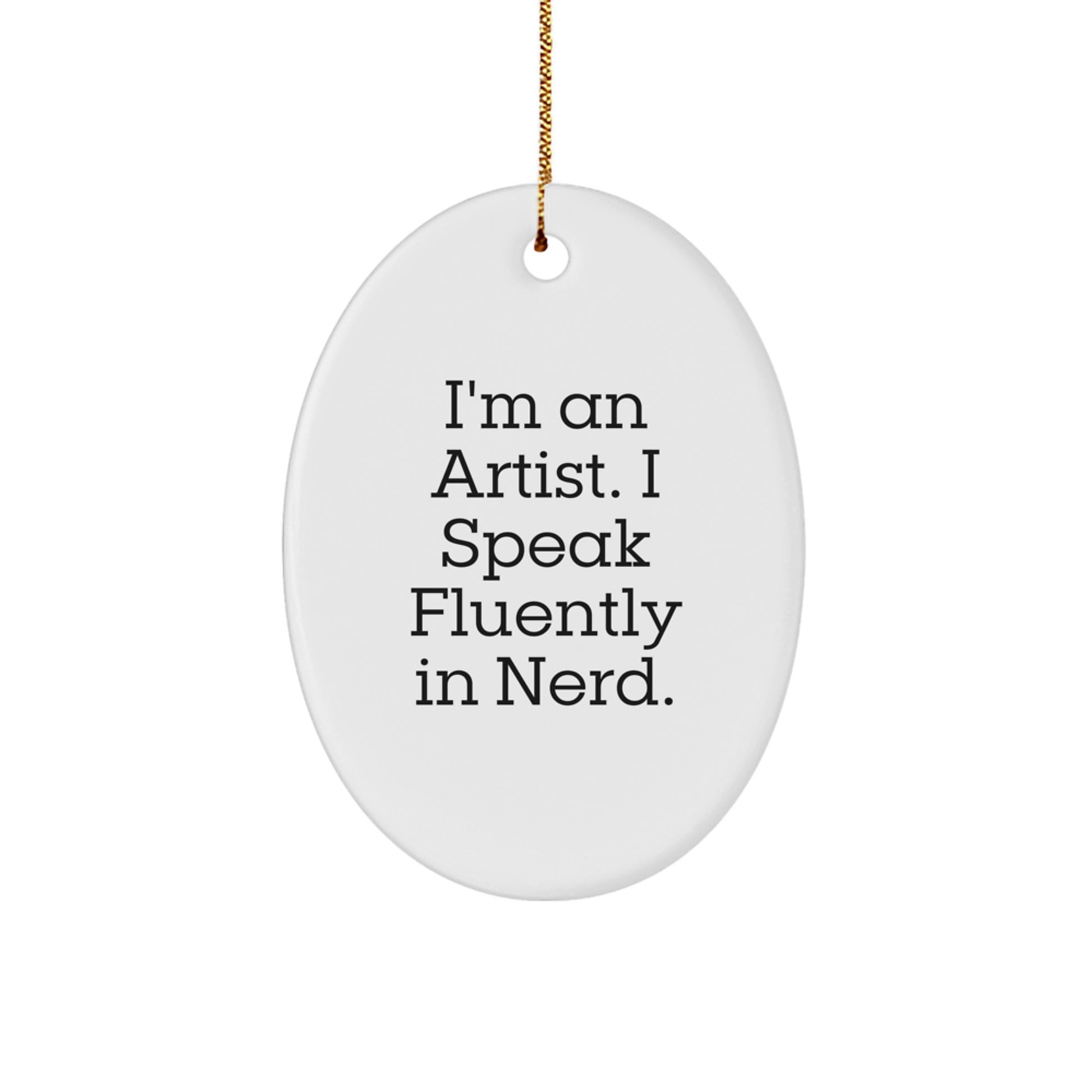 Funny Artist Quote Oval Ornament Gifts for Men from Friends, Christmas Unique Gifts for Artist Men - Image 1