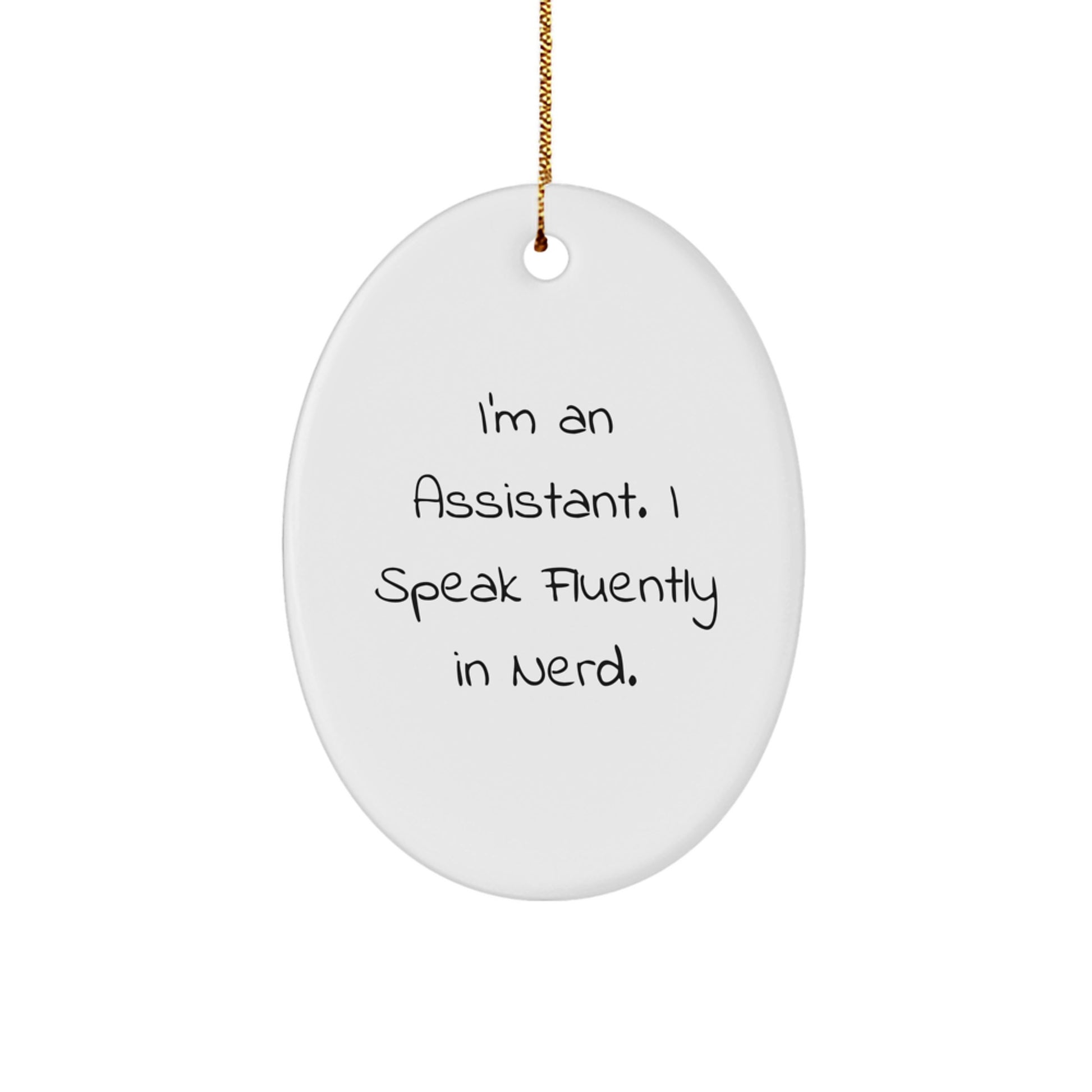 Funny Christmas Unique Gifts for Assistant Friends from Men - 'I'm An Assistant. I Speak Fluently In genius.' Oval Ornament - Image 1