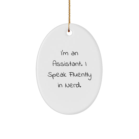 Funny Christmas Unique Gifts for Assistant Friends from Men - 'I'm An Assistant. I Speak Fluently In genius.' Oval Ornament - Image 1