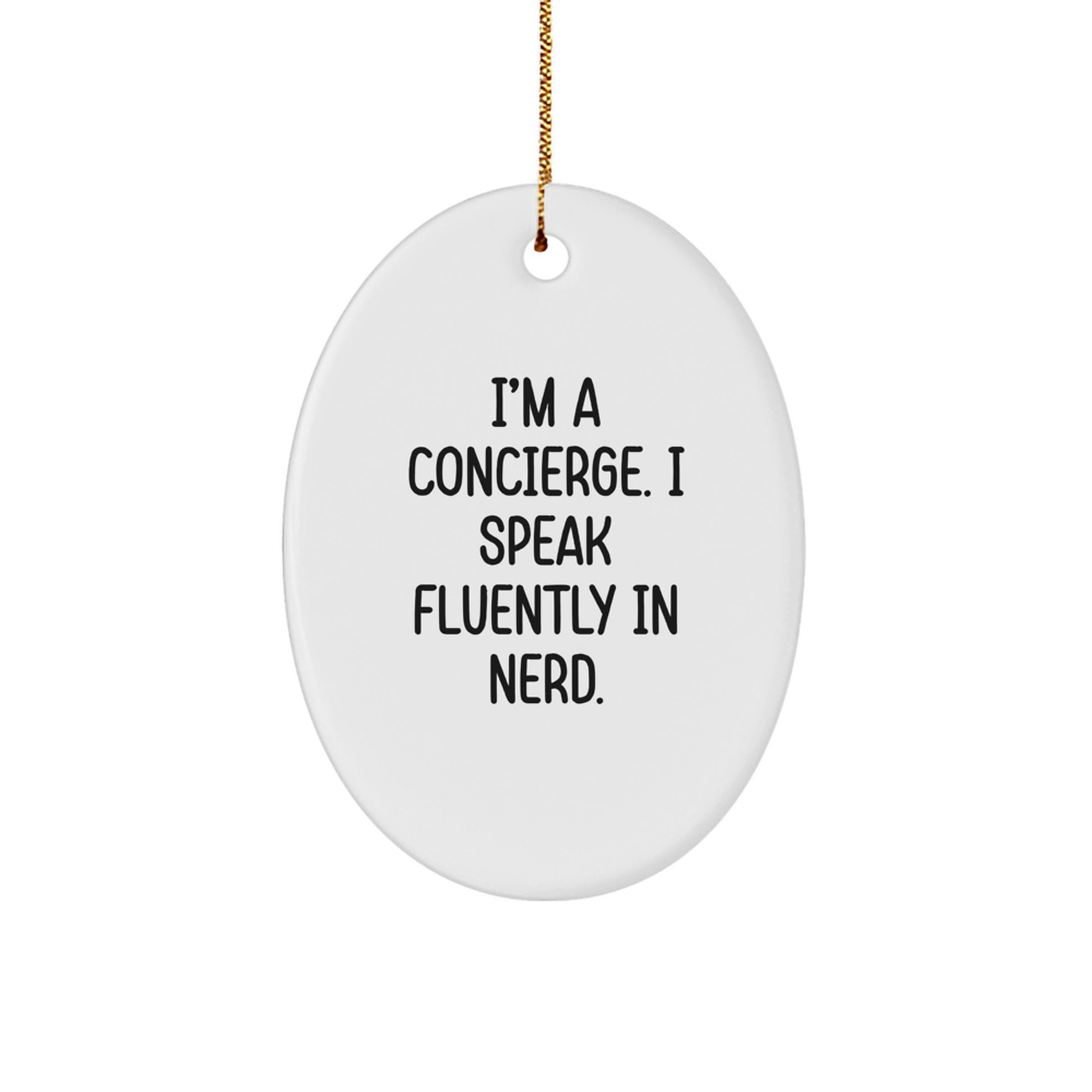 Funny Concierge Gifts for Men - Oval Ornament, 'I'm A Concierge. I Speak Fluently In genius.' Christmas Unique Gifts from Friends to Concierge - Image 1