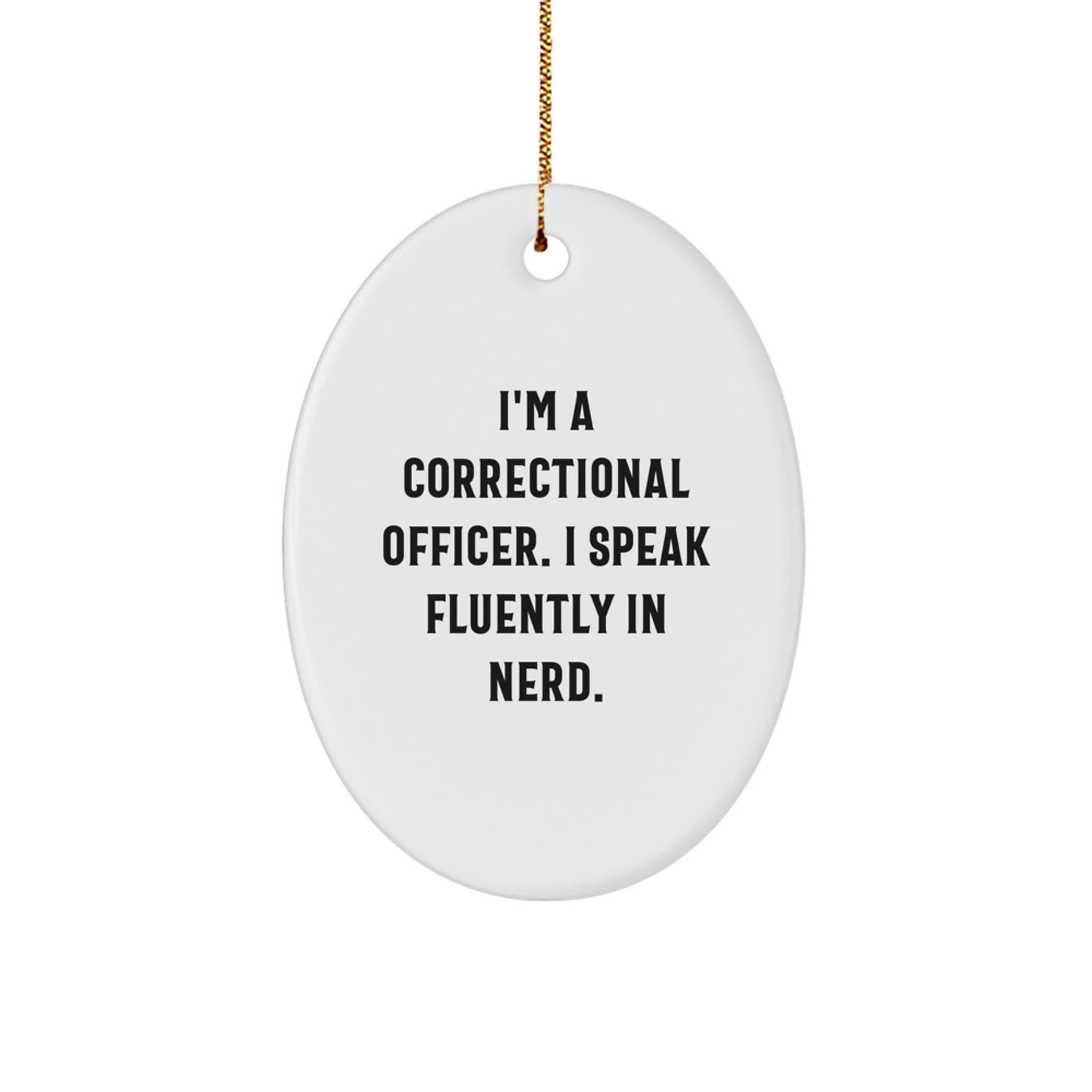 Funny Correctional Officer Gifts from Men to Correctional Officer Friends with Oval Ornament, 'I'm A Correctional Officer. I Speak Fluently In genius.' Quote, Christmas Unique Decorations - Image 1