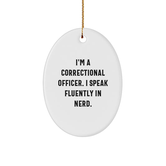 Funny Correctional Officer Gifts from Men to Correctional Officer Friends with Oval Ornament, 'I'm A Correctional Officer. I Speak Fluently In genius.' Quote, Christmas Unique Decorations - Image 1