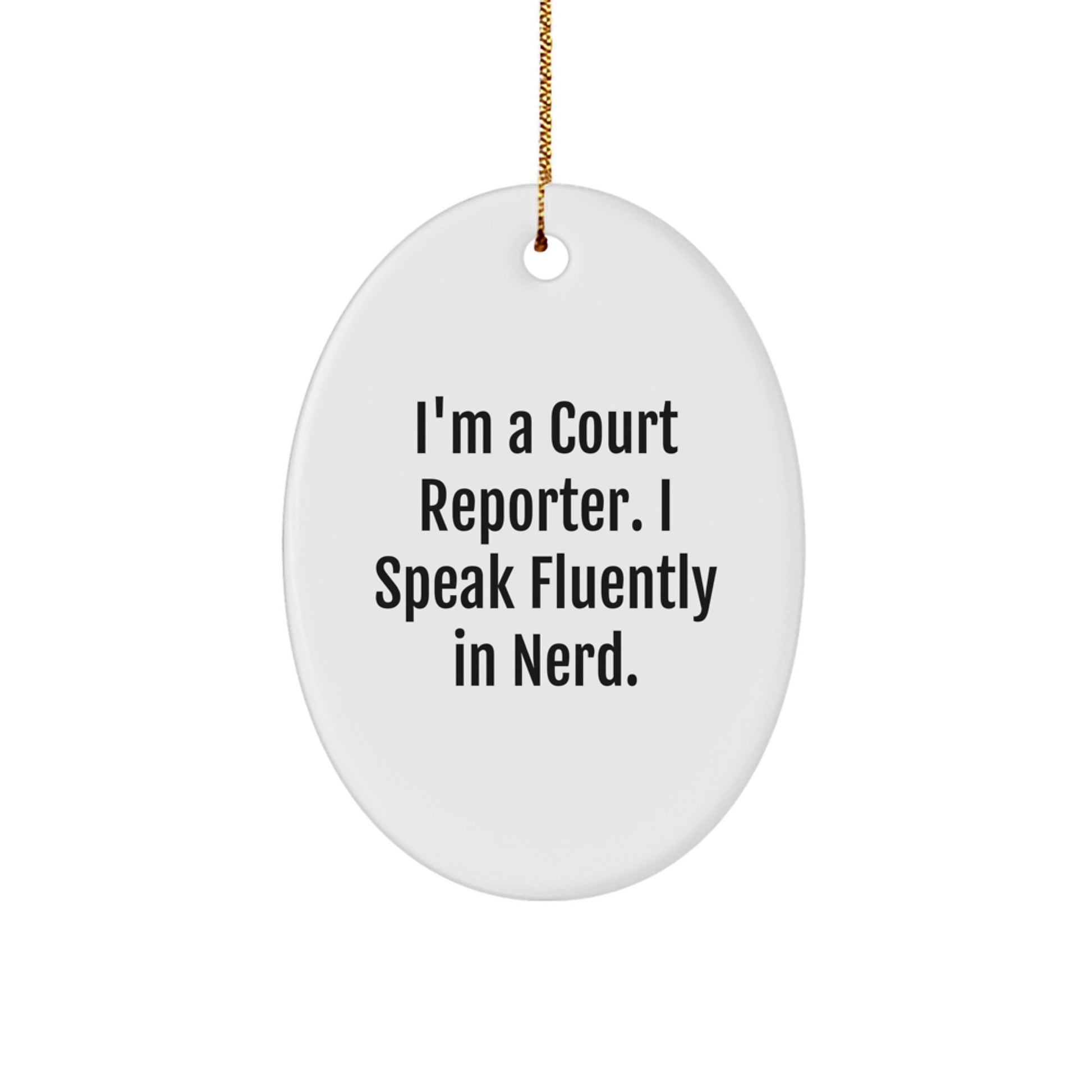 Funny Court Reporter Gifts from Friends, Court Reporter Oval Ornament with I'm A Court Reporter. I Speak Fluently In genius. Quote, Unique Christmas Unique Gifts for Court Reporter - Image 1