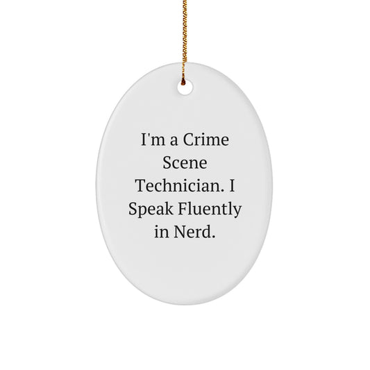 Funny Crime Scene Technician Gifts for Men, Oval Ornament, I'm A Crime Scene Technician. I Speak Fluently In genius., Christmas Unique - Image 1