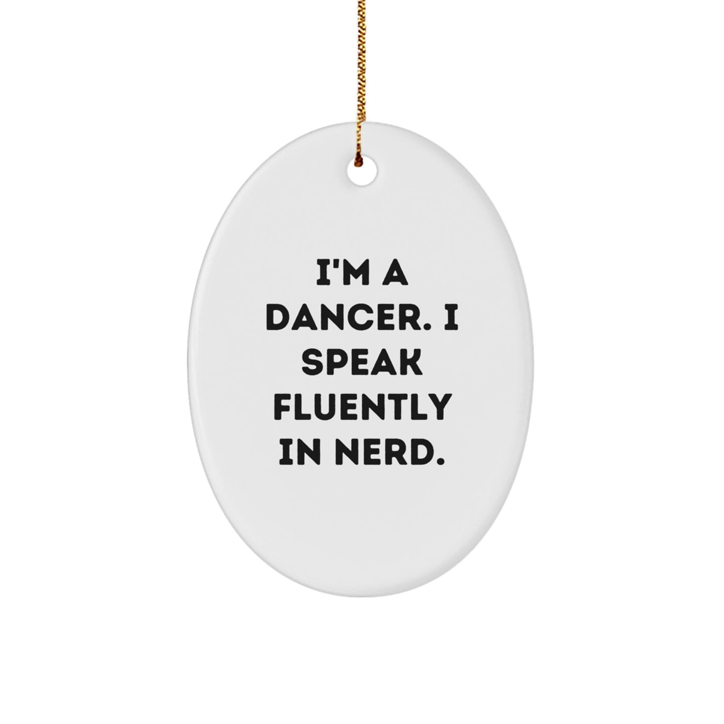 Dancer Oval Ornament, Funny Quote Gifts for Dancers from Friends, Christmas Unique Decorations - Image 1