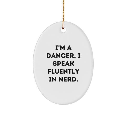 Dancer Oval Ornament, Funny Quote Gifts for Dancers from Friends, Christmas Unique Decorations - Image 1
