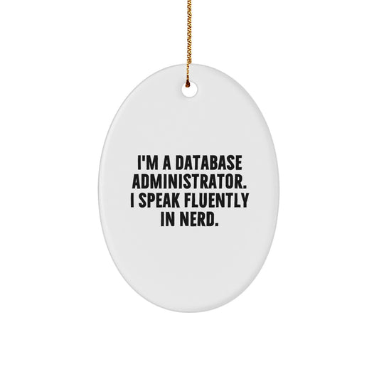 Database Administrator Gifts for Men - Oval Ornament 'I'm A Database Administrator. I Speak Fluently In genius.' Funny Christmas Unique Gifts from Friends for Family - Image 1