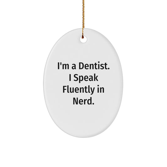 Funny Dentist Gifts - I'm A Dentist. I Speak Fluently In genius. Oval Ornament, Gifts for Dentists, Christmas Unique Gifts from Friends - Image 1