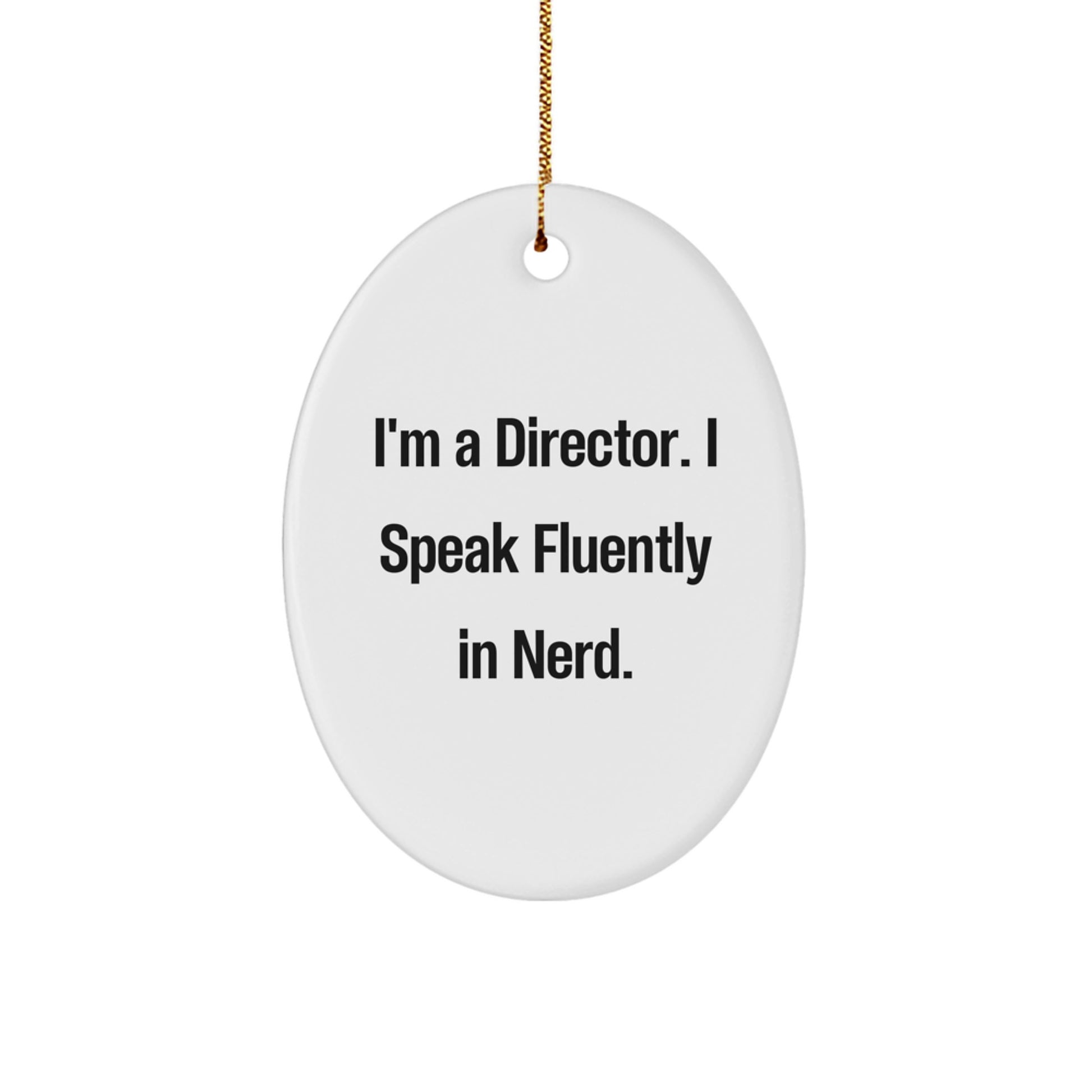 Funny Director Gifts from Friends - I'm A Director. I Speak Fluently In genius. Oval Ornament, Unique Christmas Decorations for Office, Desk, or Wall - Image 1