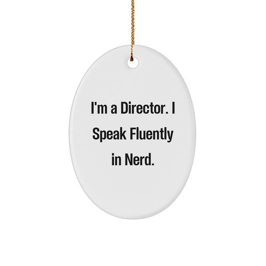 Funny Director Gifts from Friends - I'm A Director. I Speak Fluently In genius. Oval Ornament, Unique Christmas Decorations for Office, Desk, or Wall - Image 1