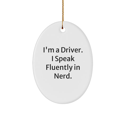 Funny Christmas Unique Gifts for Drivers - Oval Ornament, I'm A Driver Speaks Fluently In genius, Unique Gift for Driver Friends Family Coworkers - Image 1