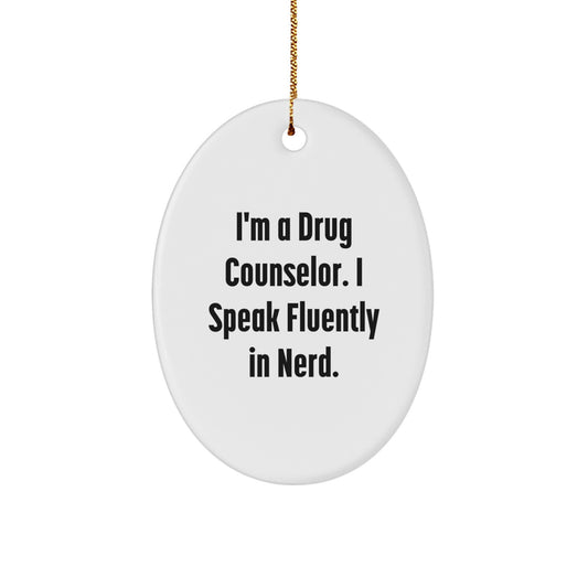 Funny Drug Counselor Gifts from Friends, Christmas Unique Oval Ornament, I'm A Drug Counselor. I Speak Fluently In genius., Christmas Unique Gifts for Drug Counselor - Image 1