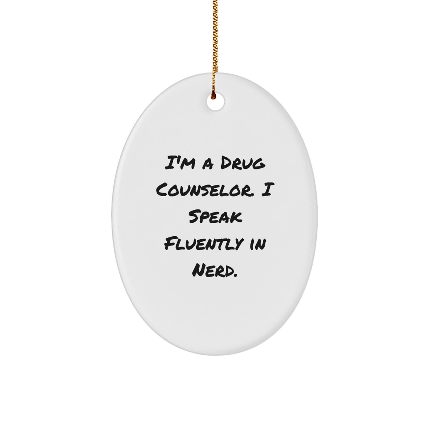 Unique Gifts from Friends for Drug Counselor Funny Oval Ornament I'm A Drug Counselor. I Speak Fluently In genius. Christmas Decorations - Image 1