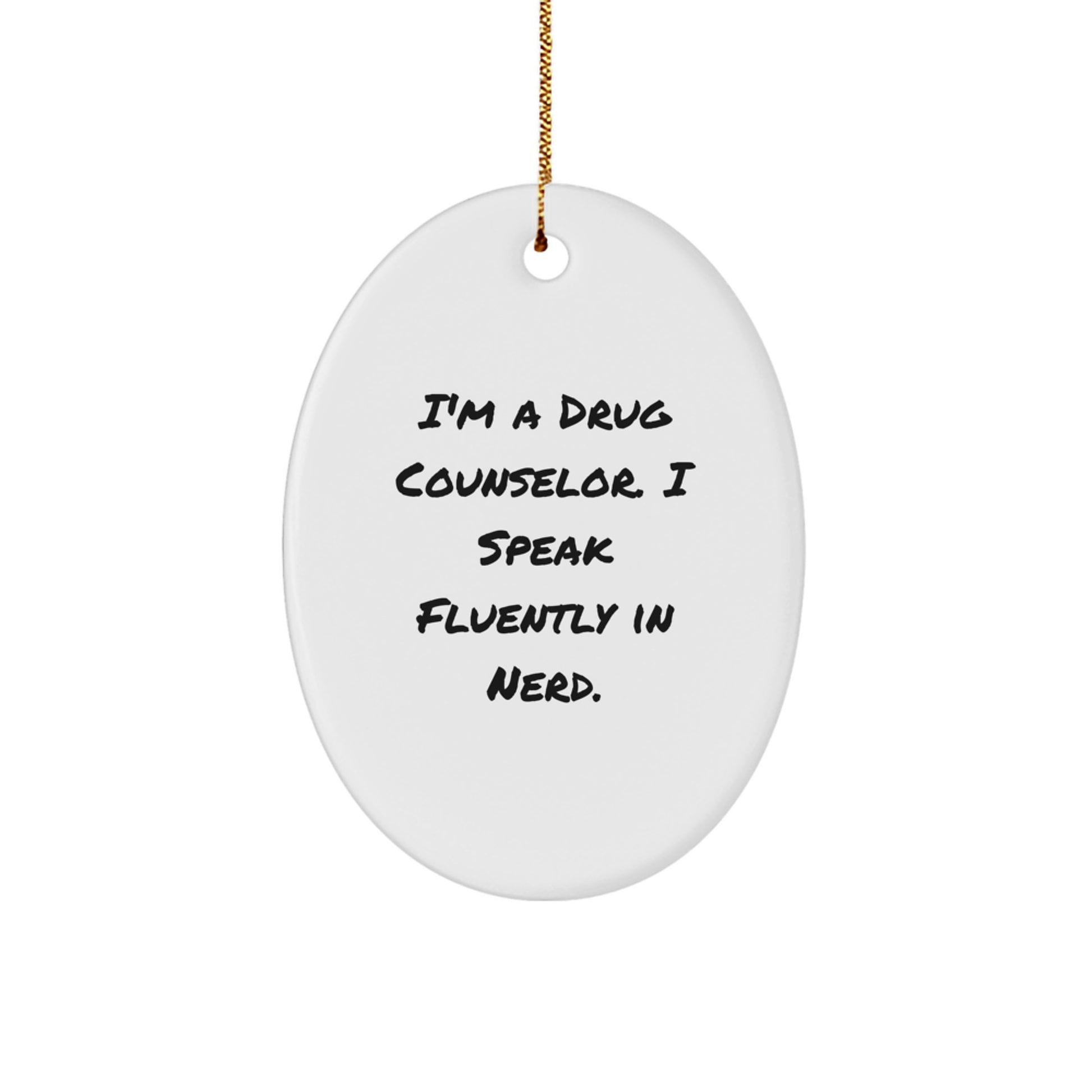 Unique Gifts from Friends for Drug Counselor Funny Oval Ornament I'm A Drug Counselor. I Speak Fluently In genius. Christmas Decorations - Image 1