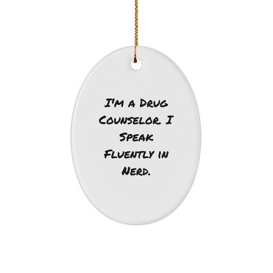 Unique Gifts from Friends for Drug Counselor Funny Oval Ornament I'm A Drug Counselor. I Speak Fluently In genius. Christmas Decorations - Image 1
