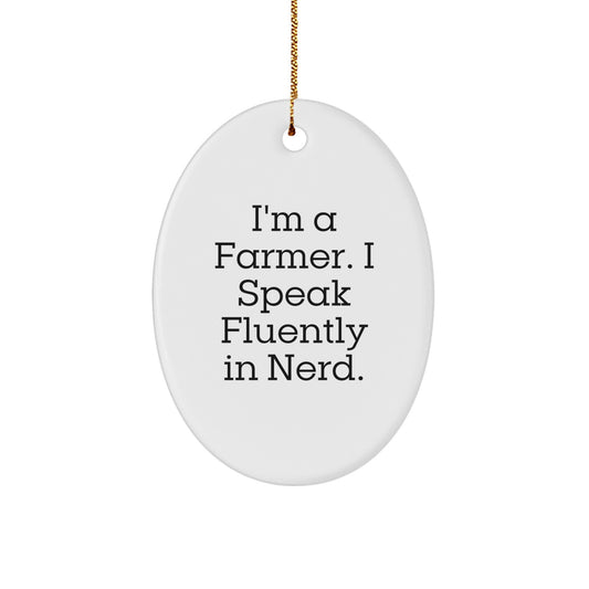 Funny Farmer Gifts from Friends for Men - Oval Ornament - I'm A Farmer. I Speak Fluently In genius. Christmas Unique Decorations - Image 1