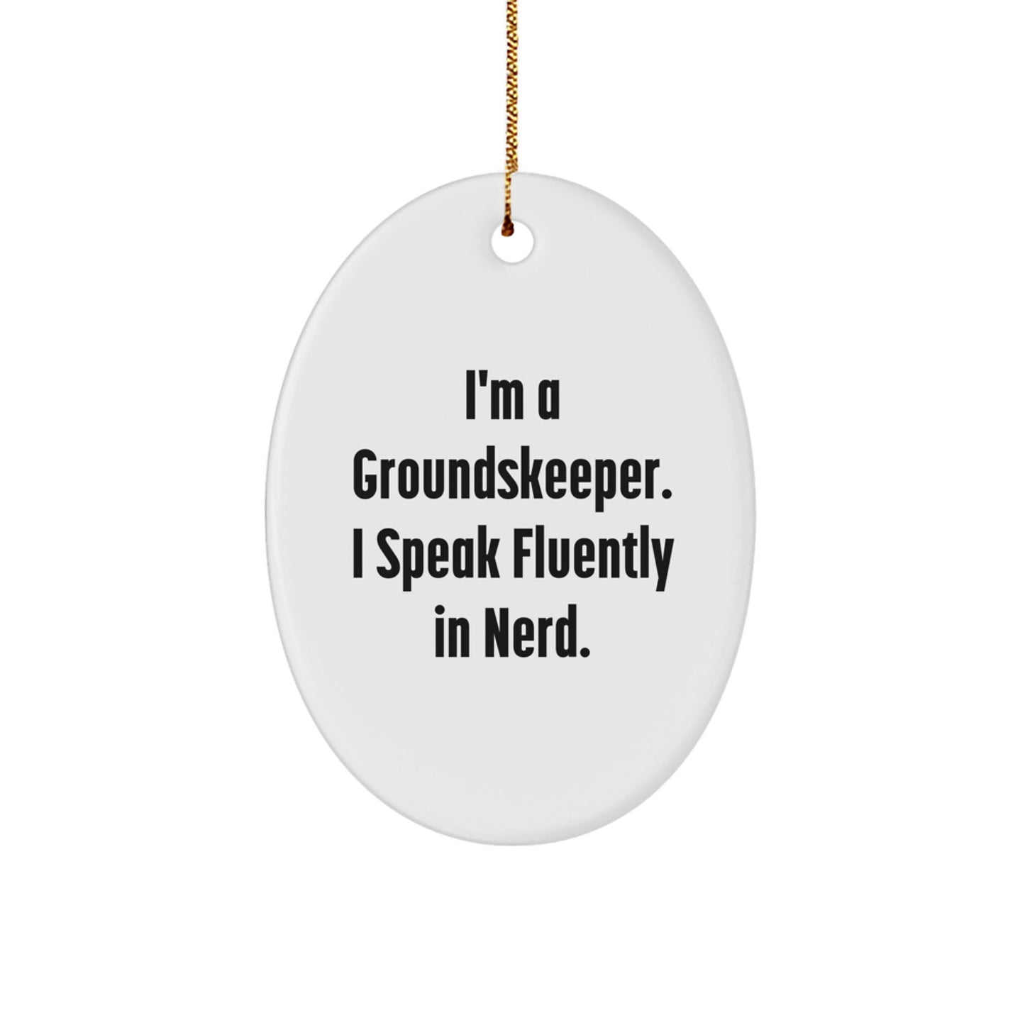 Funny groundskeeper Oval Ornament Gifts from Family for Men - Image 1