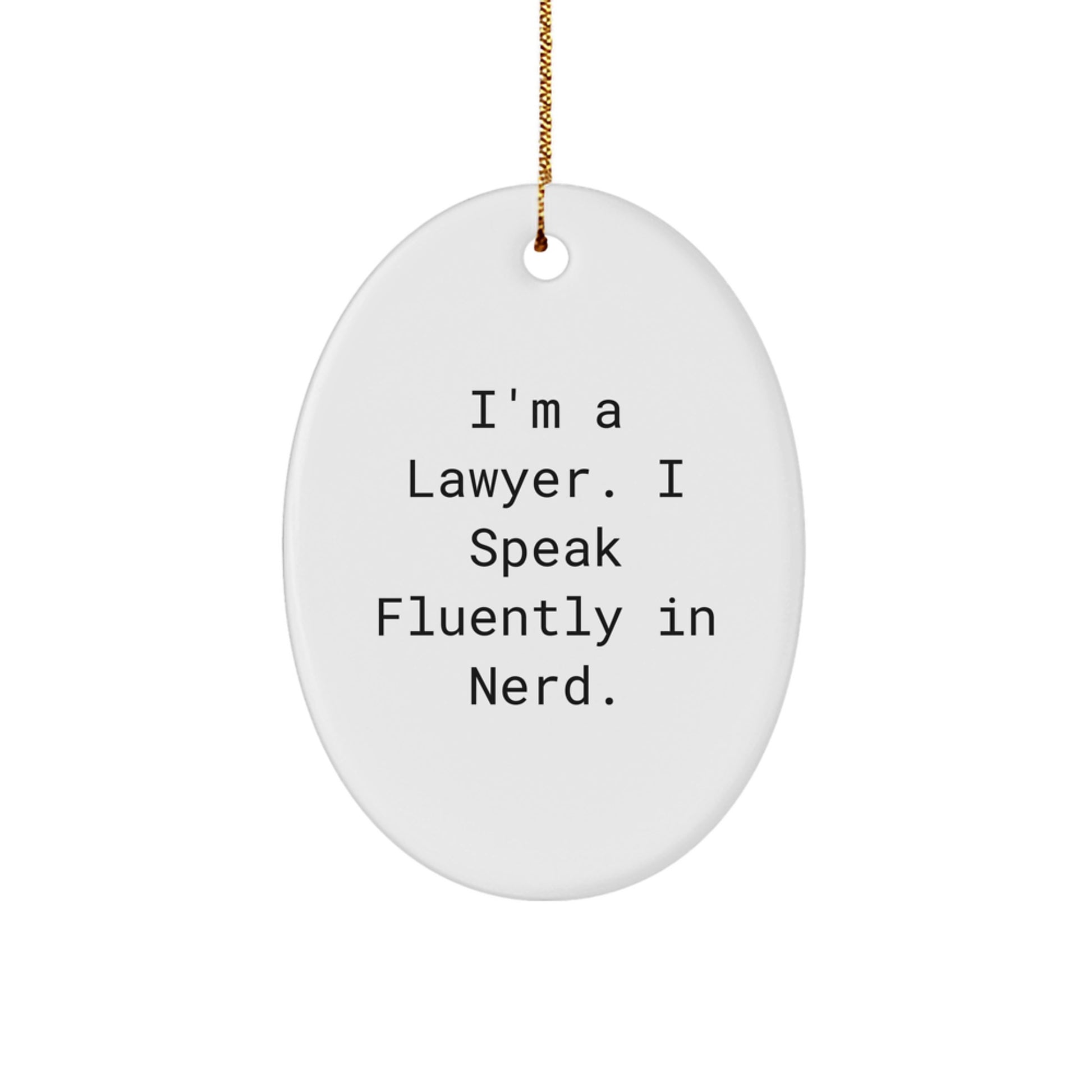 Funny Lawyer Gifts from Friends Christmas Unique Oval Ornament, I'm A Lawyer. I Speak Fluently In genius. Oval Shaped White Color - Image 1