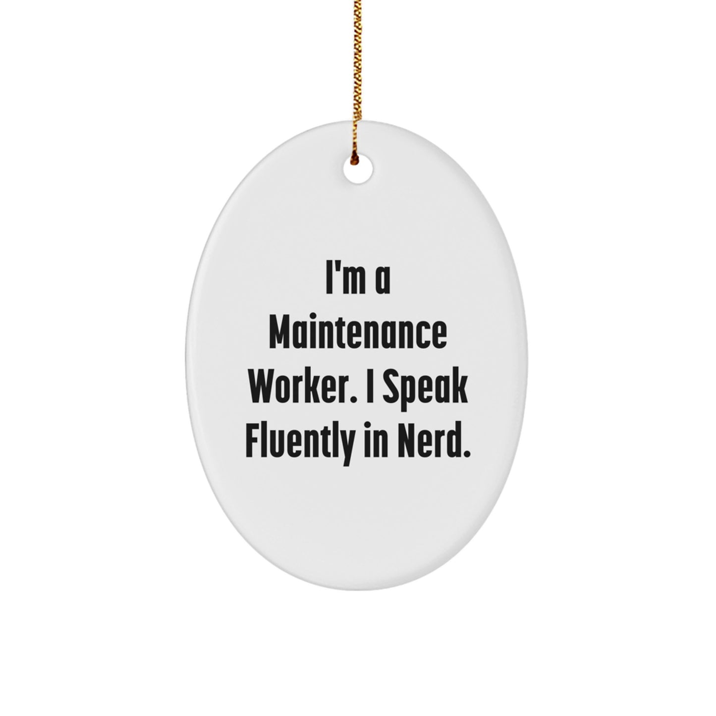 Funny Maintenance Worker Gifts - Oval Ornament for Men Friends Family 'I'm A Maintenance Worker. I Speak Fluently In genius.' - Image 1