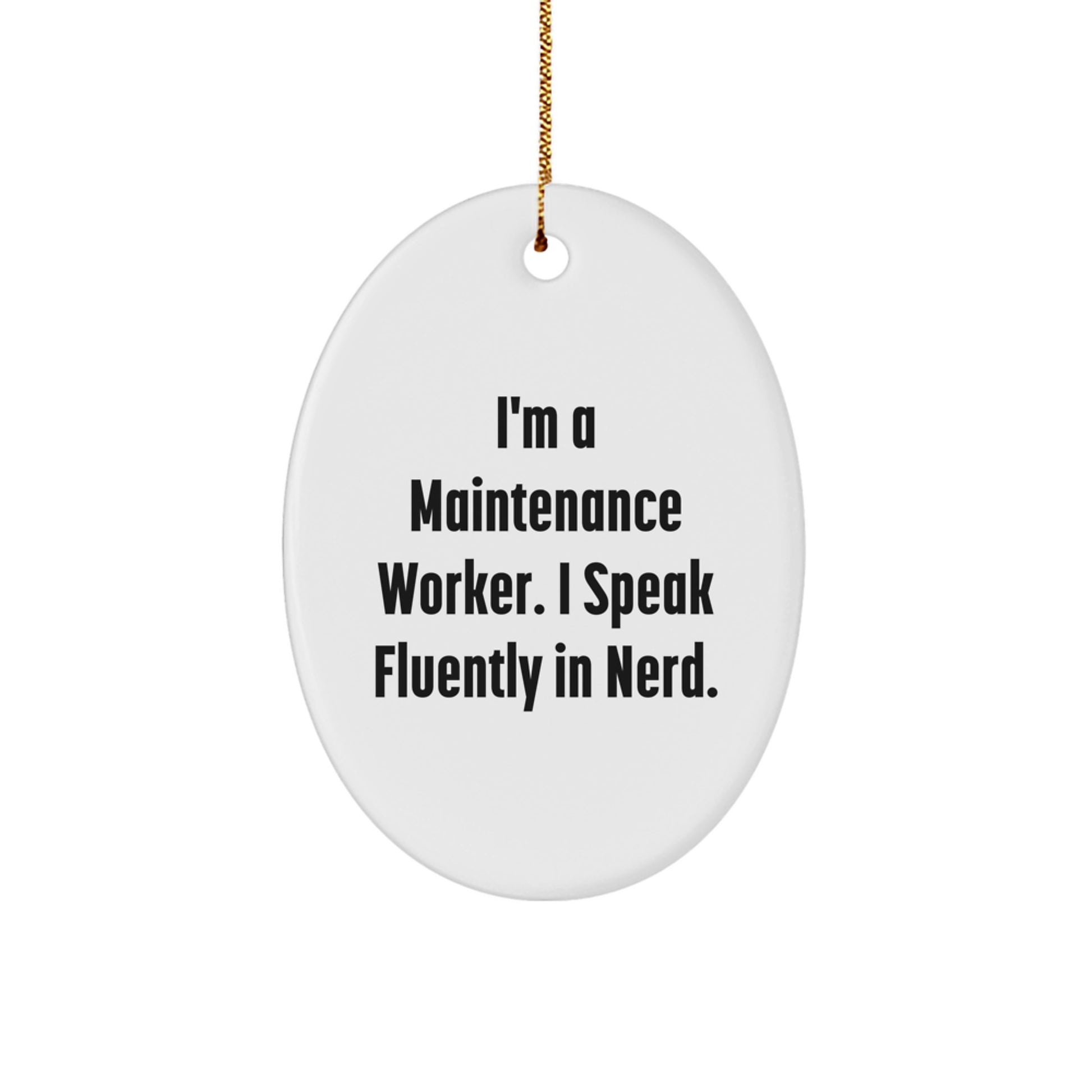 Funny Maintenance Worker Gifts - Oval Ornament for Men Friends Family 'I'm A Maintenance Worker. I Speak Fluently In genius.' - Image 1