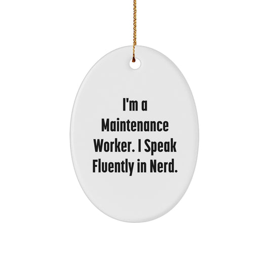 Funny Maintenance Worker Gifts - Oval Ornament for Men Friends Family 'I'm A Maintenance Worker. I Speak Fluently In genius.' - Image 1