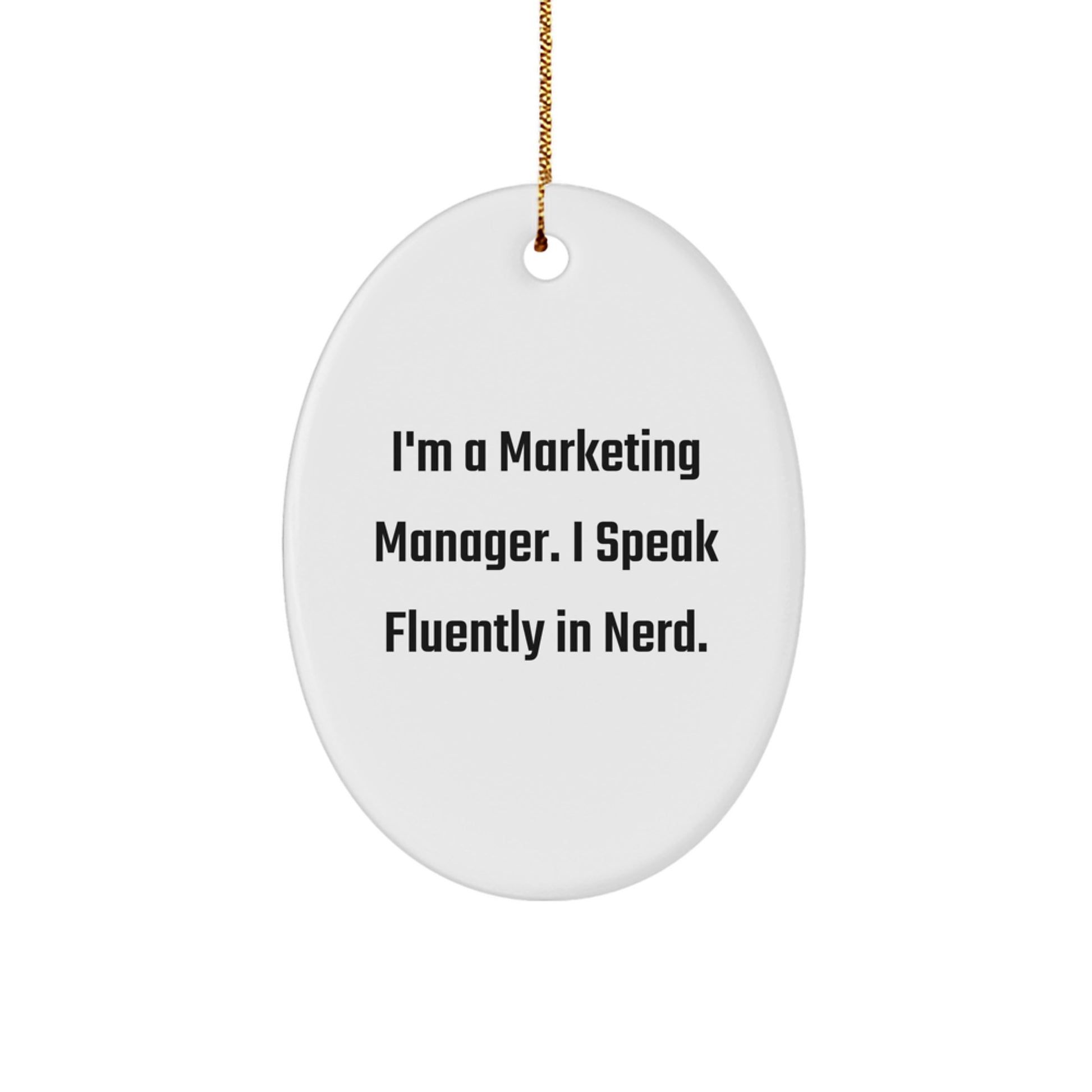 Funny Marketing Manager Quotes Oval Ornament, Gifts for Marketing Manager from Friends, Unique Christmas Unique Gifts for Marketing Manager, I'm A Marketing Manager. I Speak Fluently In genius. - Image 1
