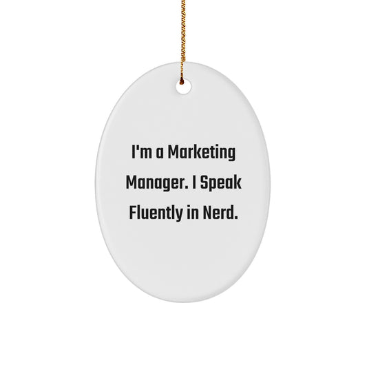 Funny Marketing Manager Quotes Oval Ornament, Gifts for Marketing Manager from Friends, Unique Christmas Unique Gifts for Marketing Manager, I'm A Marketing Manager. I Speak Fluently In genius. - Image 1