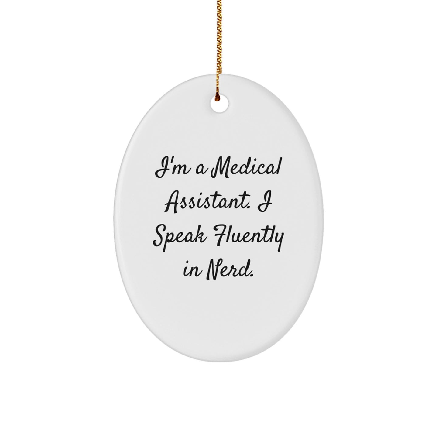 Funny Medical Assistant Gift for Coworkers - Oval Ornament with I'm A Medical Assistant. I Speak Fluently In genius. Quote, Christmas Unique Gifts from Friends to Family - Image 1