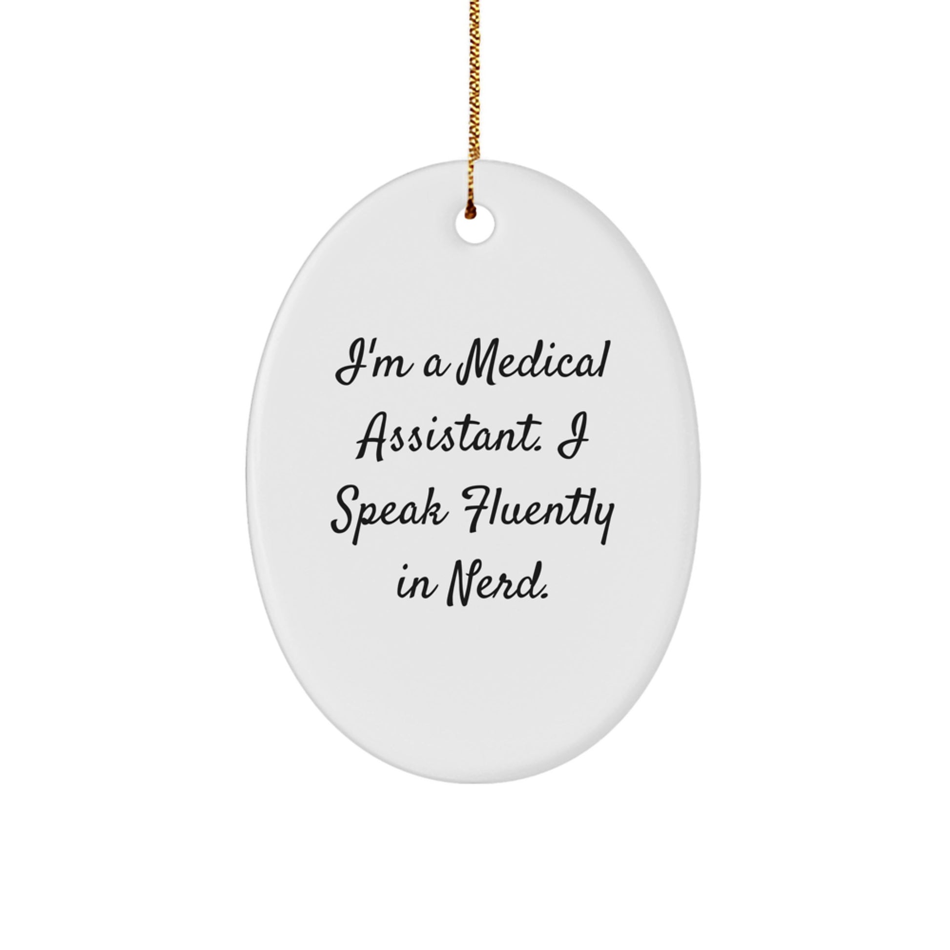 Funny Medical Assistant Gift for Coworkers - Oval Ornament with I'm A Medical Assistant. I Speak Fluently In genius. Quote, Christmas Unique Gifts from Friends to Family - Image 1