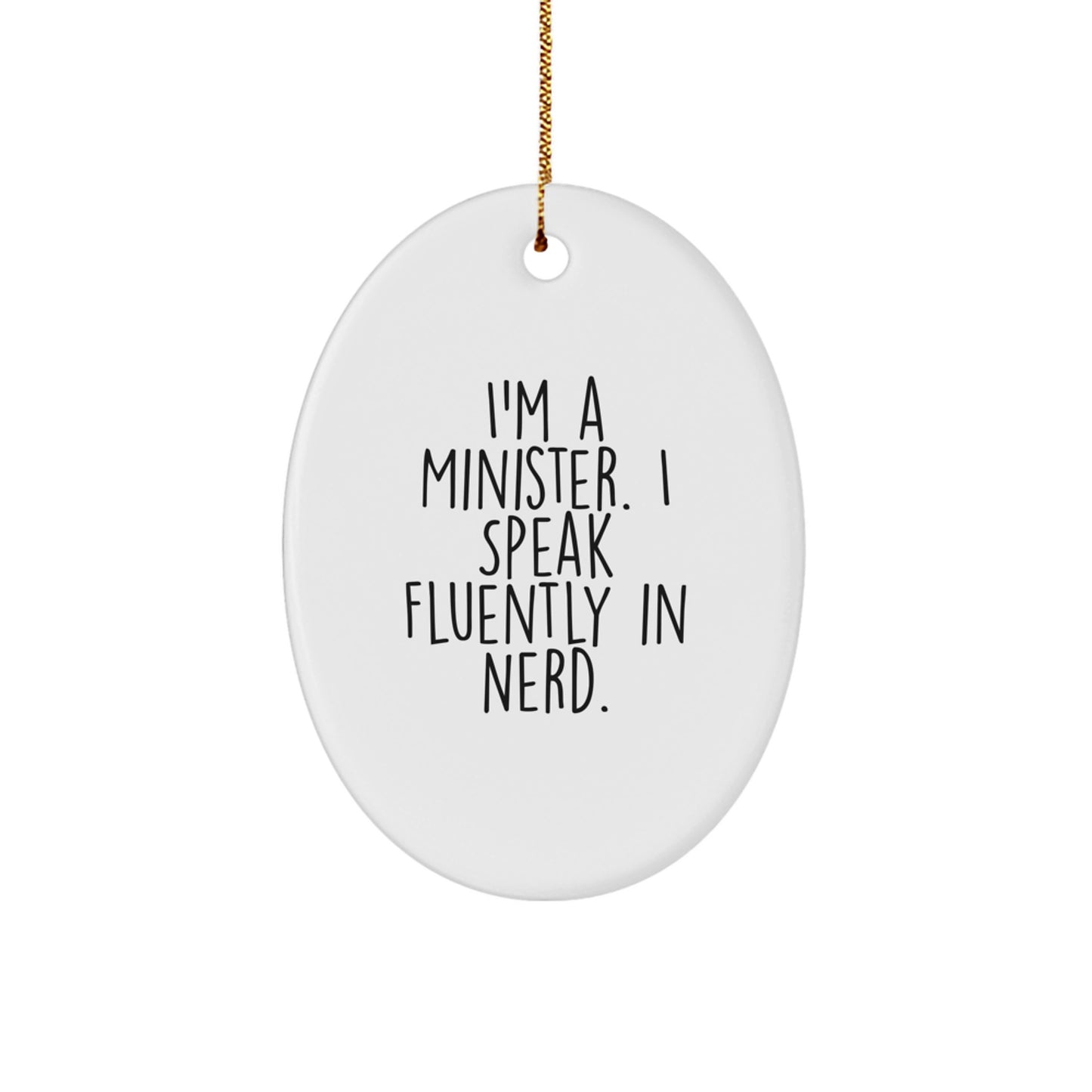 Funny Minister Gifts, Cute Oval Ornament for Christmas, I'm A Minister. I Speak Fluently In genius. Quote, Unique Presents from Friends and Family - Image 1