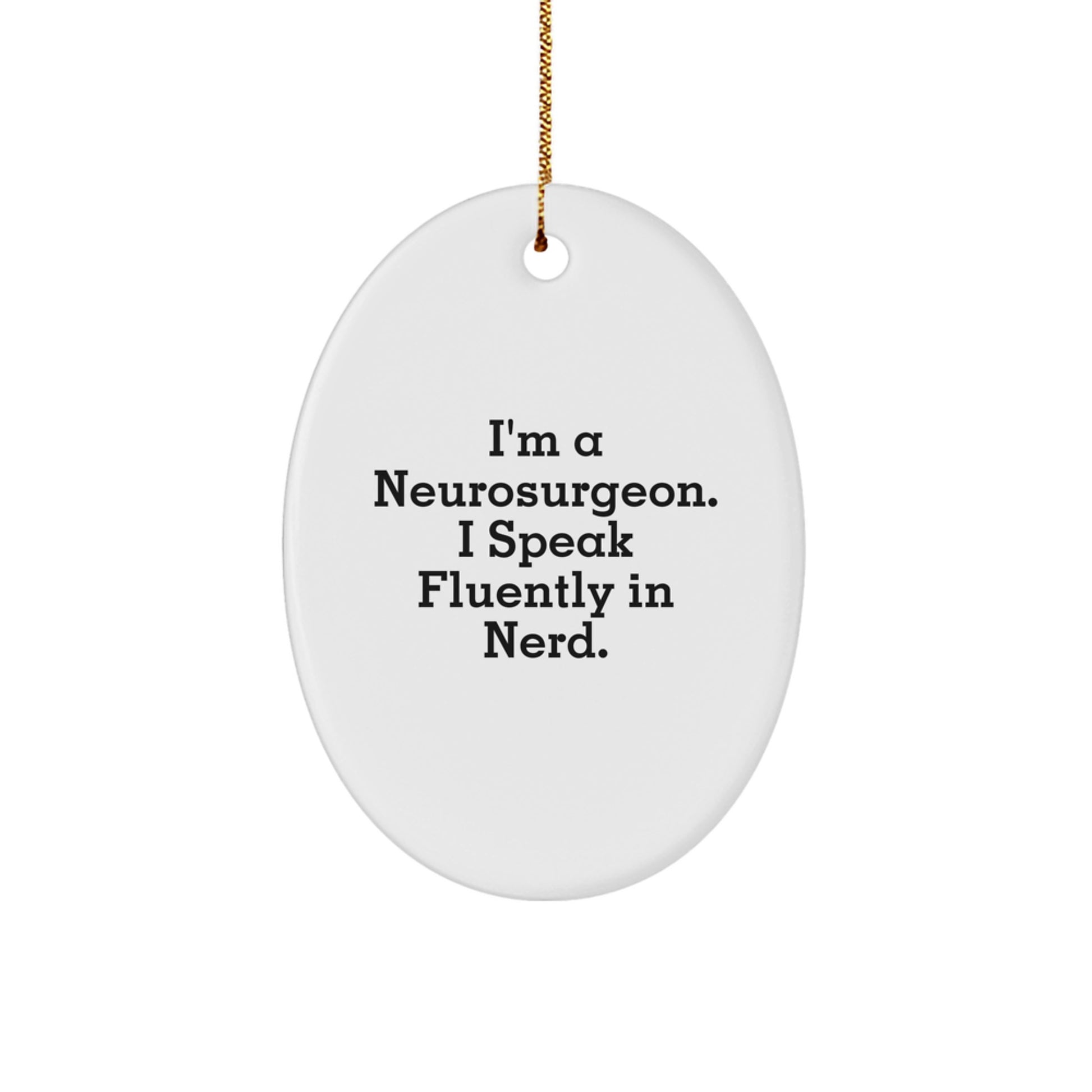Funny Neurosurgeon Oval Ornament Gifts from Friends, Christmas Unique Presents for Neurosurgeon Men, genius Speak Fluently Quotes - Image 1
