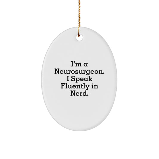Funny Neurosurgeon Oval Ornament Gifts from Friends, Christmas Unique Presents for Neurosurgeon Men, genius Speak Fluently Quotes - Image 1